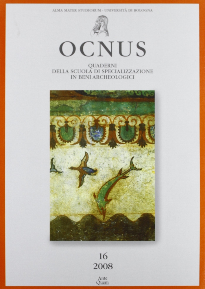 Ocnus. Quaderni della Scuola di specializzazione in archeologia. Vol. 16 Ocnus. Quaderni della Scuola di specializzazione in archeologia. Vol. 16