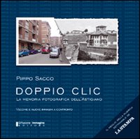 Doppio clic. La memoria fotografica dell'astigiano. Ediz. illustrata Doppio clic. La memoria fotografica dell'astigiano. Ediz. illustrata