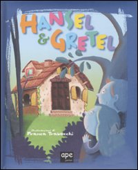 Hansel e Gretel. Ediz. illustrata Hansel e Gretel. Ediz. illustrata