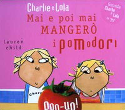 Mai e poi mai mangerò i pomodori. Libro pop-up Mai e poi mai mangerò i pomodori. Libro pop-up