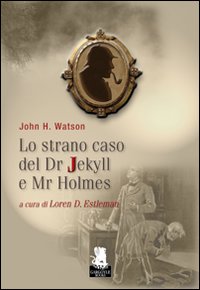 Lo strano caso del Dr. Jekyll e Mr. Holmes Lo strano caso del Dr. Jekyll e Mr. Holmes