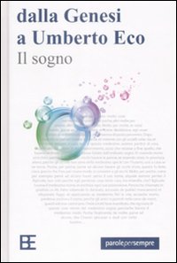 Il sogno. Dalla genesi a Umberto Eco Il sogno. Dalla genesi a Umberto Eco