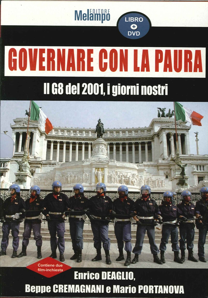 Governare con la Paura. Il G8 del 2001, i Giorni Nostri. Libro+DVD Governare con la Paura. Il G8 del 2001, i Giorni Nostri. Libro+DVD