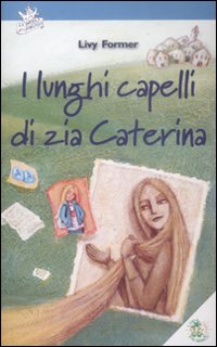 I lunghi capelli di zia Caterina I lunghi capelli di zia Caterina