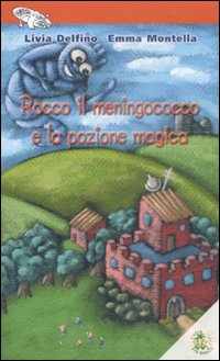 Rocco il meningococco e la pozione magica Rocco il meningococco e la pozione magica