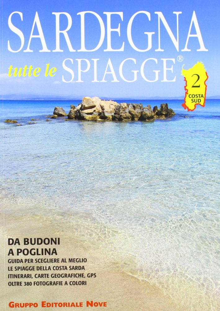 Sardegna. Tutte le spiagge. Costa sud. Da Budoni a Poglina. Sardegna. Tutte le spiagge. Costa sud. Da Budoni a Poglina.