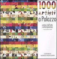 Mille artisti a Palazzo. Vetrina d'arte contemporanea. Catalogo della mostra (Cesano Maderno, 7 marzo-13 aprile 2009). Ediz. illustrata Mille artisti a Palazzo. Vetrina d'arte contemporanea. Catalogo della mostra (Cesano Maderno, 7 marzo-13 aprile 2009). Ediz. illustrata
