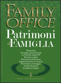 Family office (2008). Vol. 4: Pianificazione dei patrimoni di famiglia Family office (2008). Vol. 4: Pianificazione dei patrimoni di famiglia