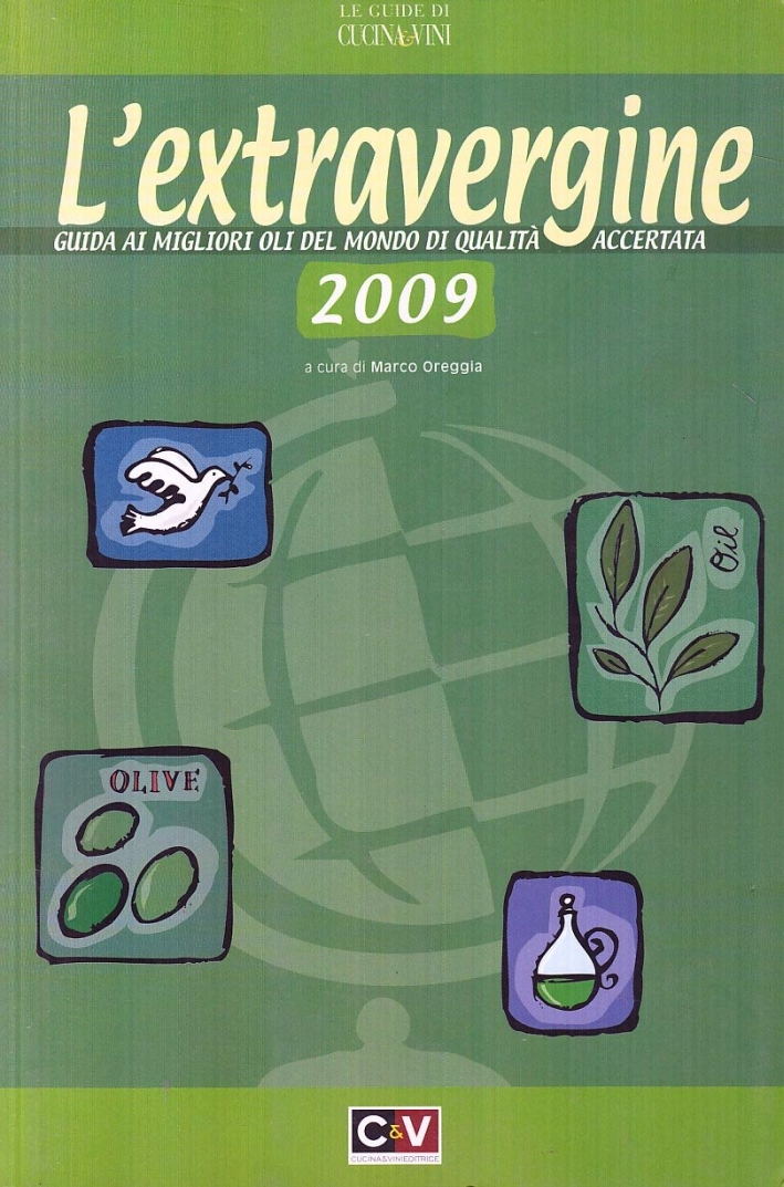 L'extravergine. Guida ai migliori oli del mondo di qualità accertata 2009. Ediz. illustrata L'extravergine. Guida ai migliori oli del mondo di qualità accertata 2009. Ediz. illustrata