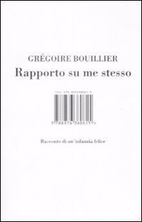 Rapporto su me stesso. Racconto di un'infanzia felice Rapporto su me stesso. Racconto di un'infanzia felice