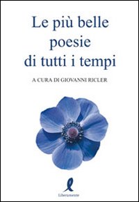 Le più belle poesie di tutti i tempi Le più belle poesie di tutti i tempi
