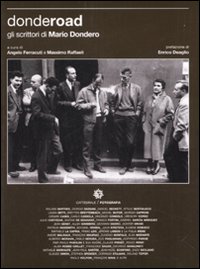 Donderoad. Gli scrittori di Mario Dondero. Ediz. illustrata Donderoad. Gli scrittori di Mario Dondero. Ediz. illustrata