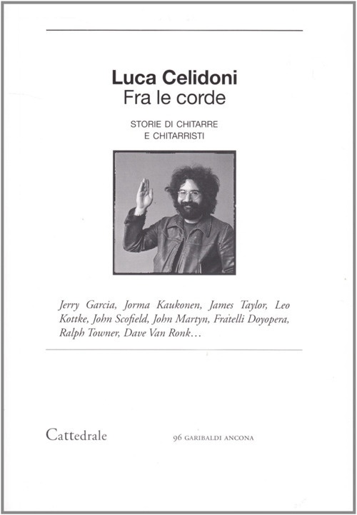 Fra le corde. Storie di chitarre e chitarristi Fra le corde. Storie di chitarre e chitarristi