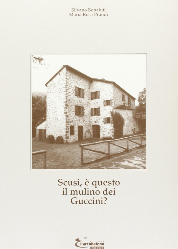 Scusi, è questo il mulino dei Guccini? Scusi, è questo il mulino dei Guccini?