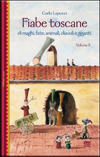 Fiabe toscane di maghi, fate, animali, diavoli e giganti. Vol. 2 Fiabe toscane di maghi, fate, animali, diavoli e giganti. Vol. 2