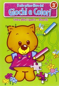 Il mio primo libro dei giochi e colori. L'orsacchiotto