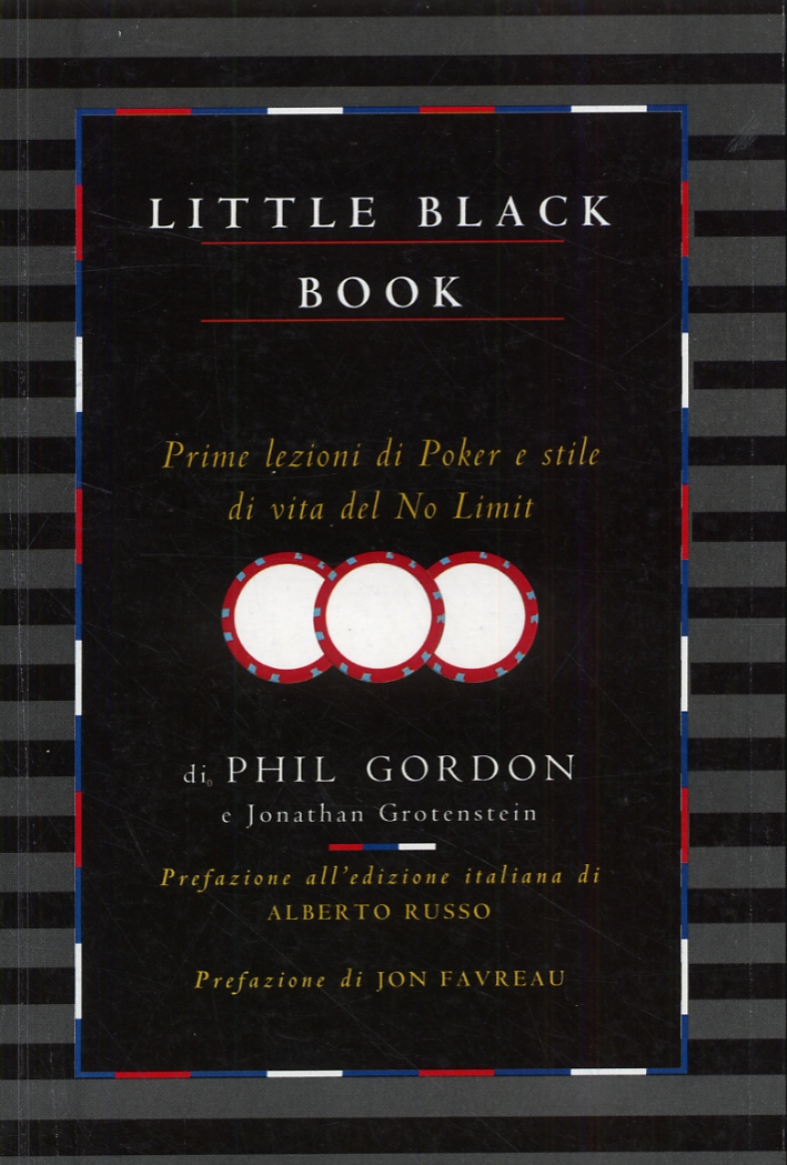Little black book. Prime Lezioni di Poker e Stile di Vita del No Limit Little black book. Prime Lezioni di Poker e Stile di Vita del No Limit
