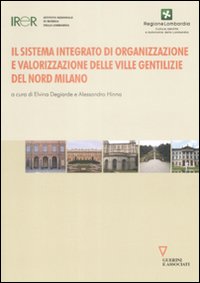 Il Sistema Integrato di Organizzazione e Valorizzazione delle Ville Gentilizie del Nord Milano Il Sistema Integrato di Organizzazione e Valorizzazione delle Ville Gentilizie del Nord Milano