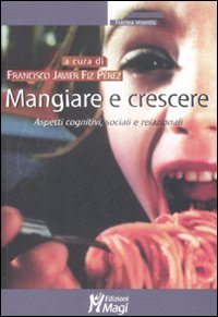 Mangiare e crescere. Aspetti cognitivi, sociali e relazionali Mangiare e crescere. Aspetti cognitivi, sociali e relazionali