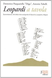 Leopardi a tavola. Quarantanove cibi della lista autografa di Giacomo Leopardi a Napoli