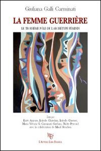 La femme guerriere. Le troisième pôle del l'archétype feminin La femme guerriere. Le troisième pôle del l'archétype feminin