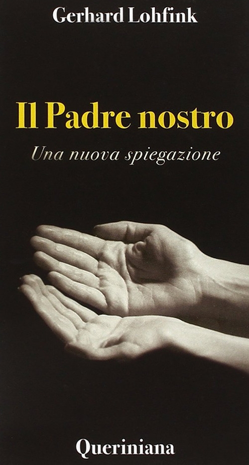 Il Padre nostro. Una nuova spiegazione Il Padre nostro. Una nuova spiegazione
