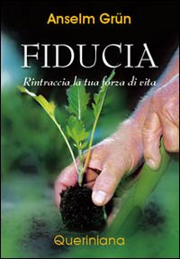 Fiducia. Rintraccia la tua forza di vita Fiducia. Rintraccia la tua forza di vita