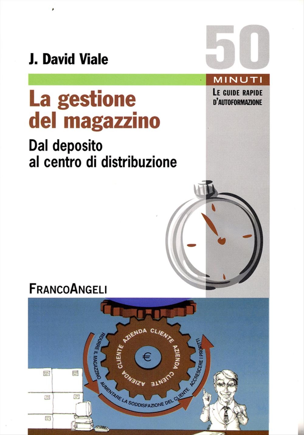 La gestione del magazzino. Dal deposito al centro di ditribuzione La gestione del magazzino. Dal deposito al centro di ditribuzione