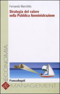 Strategia del valore nella pubblica amministrazione Strategia del valore nella pubblica amministrazione