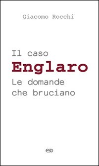 Il Caso Englaro. Le Domande che Bruciano Il Caso Englaro. Le Domande che Bruciano