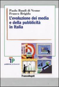 L'Evoluzione dei Media e della Pubblicità in Italia L'Evoluzione dei Media e della Pubblicità in Italia