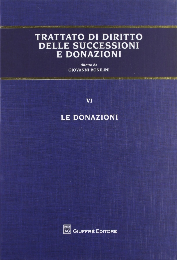 Trattato delle successioni e delle donazioni. Vol. 6: Le donazioni Trattato delle successioni e delle donazioni. Vol. 6: Le donazioni
