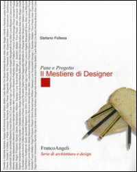 Pane e progetto. Il mestiere di designer Pane e progetto. Il mestiere di designer