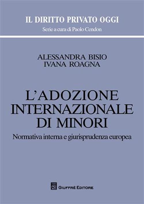 L'adozione internazionale di minori. Normativa interna e giurisprudenza europea L'adozione internazionale di minori. Normativa interna e giurisprudenza europea