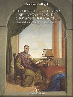 Medioevo e Francigena nel Decamerone di Giovanni Boccaccio. Aneddoti, ricette, curiosità Medioevo e Francigena nel Decamerone di Giovanni Boccaccio. Aneddoti, ricette, curiosità