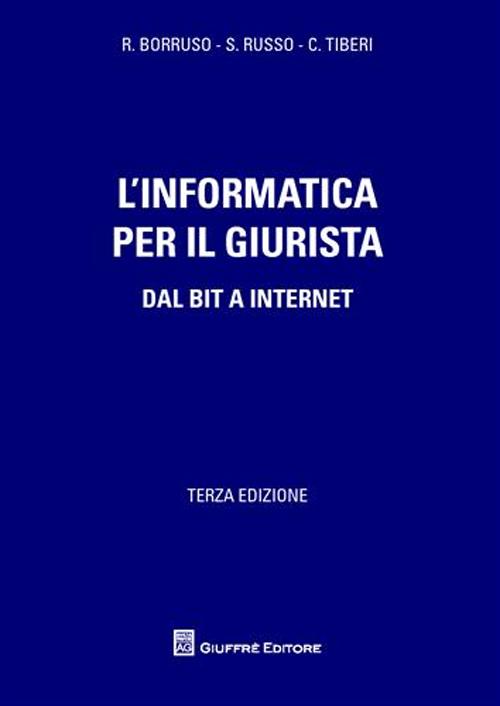 L'informatica per il giurista. Dal Bit a internet L'informatica per il giurista. Dal Bit a internet