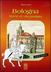 Bologna storie di vita perduta Bologna storie di vita perduta
