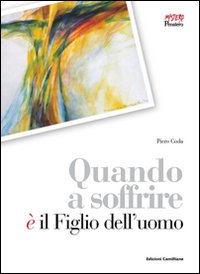 Quando a soffrire è il figlio dell'uomo Quando a soffrire è il figlio dell'uomo