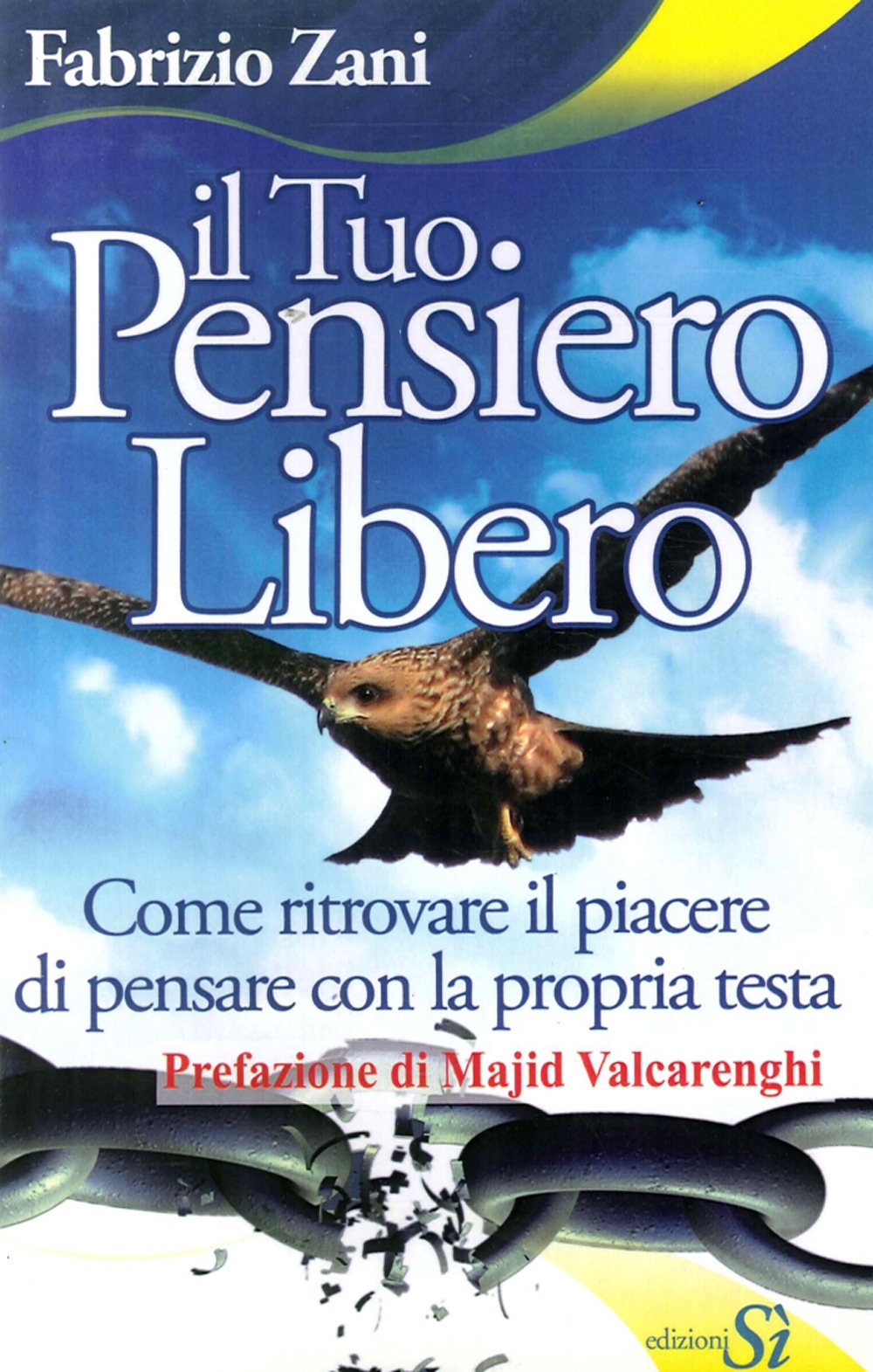 Il Tuo Pensiero Libero. Come Ritrovare il Piacere di Pensare con la Propria Testa Il Tuo Pensiero Libero. Come Ritrovare il Piacere di Pensare con la Propria Testa