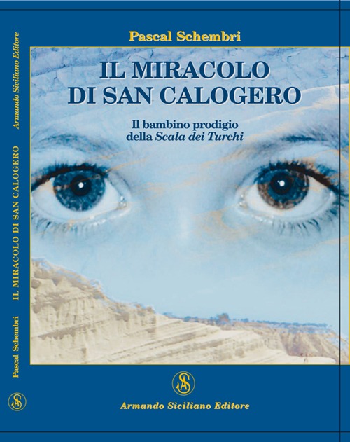 Il miracolo di San Calogero. Il bambino prodigio della Scala dei Turchi Il miracolo di San Calogero. Il bambino prodigio della Scala dei Turchi