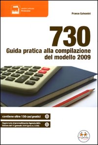 730. Guida pratica alla compilazione del modello 2009 730. Guida pratica alla compilazione del modello 2009
