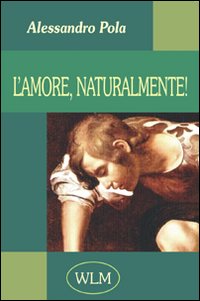 L'amore, naturalmente! L'amore, naturalmente!