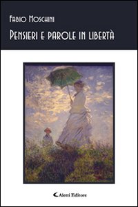 Pensieri e parole in libertà Pensieri e parole in libertà