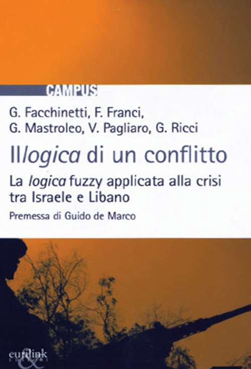 Illogica di un conflitto. La logica fuzzy applicata alla crisi tra Israele e Libano Illogica di un conflitto. La logica fuzzy applicata alla crisi tra Israele e Libano