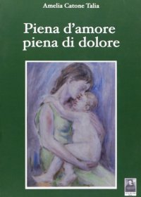 Piena d'amore piena di dolore