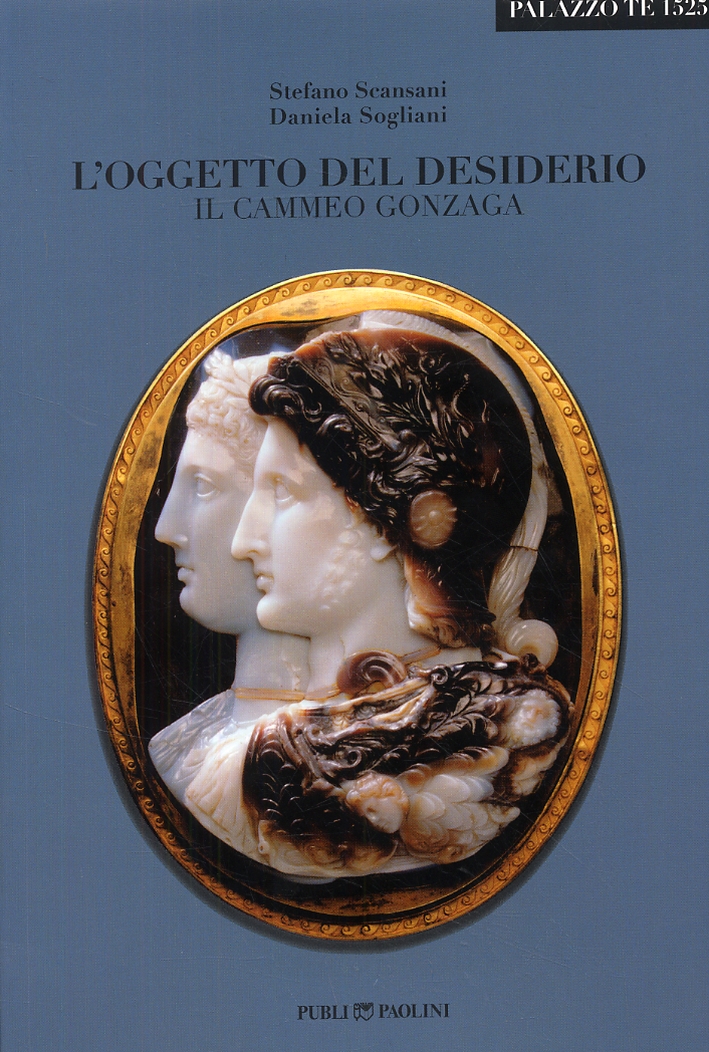L'oggetto del desiderio. Il Cammeo Gonzaga L'oggetto del desiderio. Il Cammeo Gonzaga
