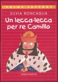 Un lecca-lecca per re Camillo. Ediz. illustrata Un lecca-lecca per re Camillo. Ediz. illustrata