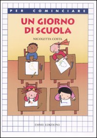 Un giorno di scuola. Ediz. illustrata Un giorno di scuola. Ediz. illustrata