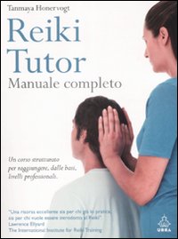 Reiki tutor. Manuale completo Reiki tutor. Manuale completo