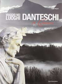 Viaggio nei luoghi danteschi in Toscana. Journey Through the Land of Dante in Tuscany